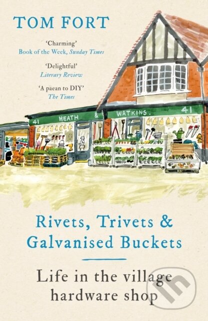 Kniha: Rivets, Trivets and Galvanised Buckets (Tom Fort). Headline Book, 2024 Kniha: Rivets, Trivets and Galvanised Buckets (Tom Fort). Headline Book, 2024