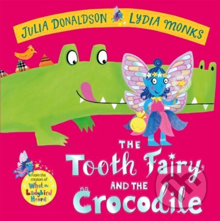 Kniha: The Tooth Fairy and the Crocodile (Julia Donaldson). Pan Macmillan, 2024 Kniha: The Tooth Fairy and the Crocodile (Julia Donaldson). Pan Macmillan, 2024