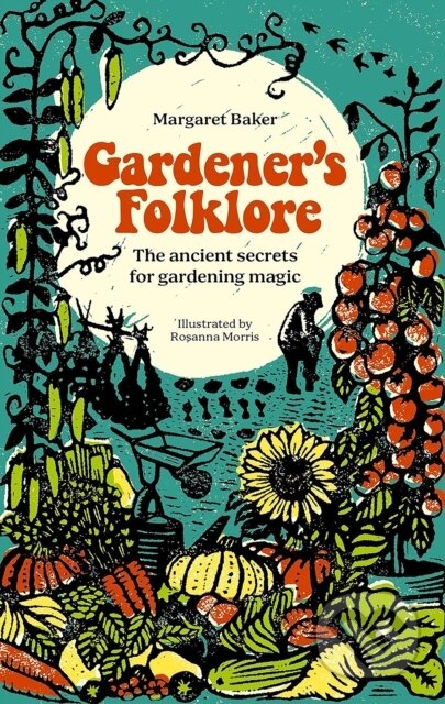 Kniha: Gardener'S Folklore (Margaret Baker). David and Charles, 2024 Kniha: Gardener'S Folklore (Margaret Baker). David and Charles, 2024