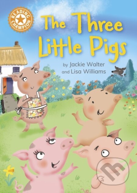 Kniha: Reading Champion: The Three Little Pigs (Jackie Walter). Franklin Watts, 2024 Kniha: Reading Champion: The Three Little Pigs (Jackie Walter). Franklin Watts, 2024