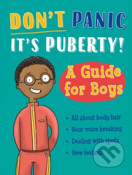 Kniha: Don't Panic, It's Puberty!: A Guide for Boys (Tim Collins). Franklin Watts, 2024 Kniha: Don't Panic, It's Puberty!: A Guide for Boys (Tim Collins). Franklin Watts, 2024