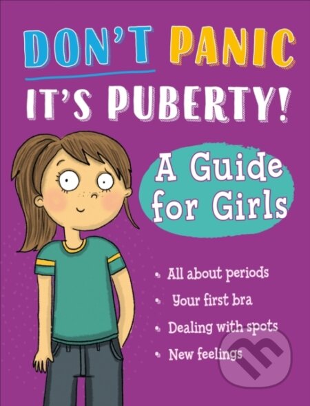 Kniha: Don't Panic, It's Puberty!: A Guide for Girls (Anna Claybourne). Franklin Watts, 2024 Kniha: Don't Panic, It's Puberty!: A Guide for Girls (Anna Claybourne). Franklin Watts, 2024