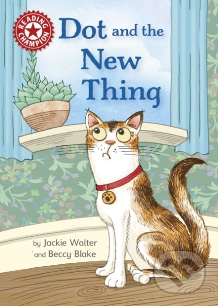 Kniha: Reading Champion: Dot and the New Thing (Jackie Walter). Franklin Watts, 2023 Kniha: Reading Champion: Dot and the New Thing (Jackie Walter). Franklin Watts, 2023