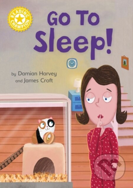 Kniha: Reading Champion: Go to Sleep! (Damian Harvey). Franklin Watts, 2023 Kniha: Reading Champion: Go to Sleep! (Damian Harvey). Franklin Watts, 2023