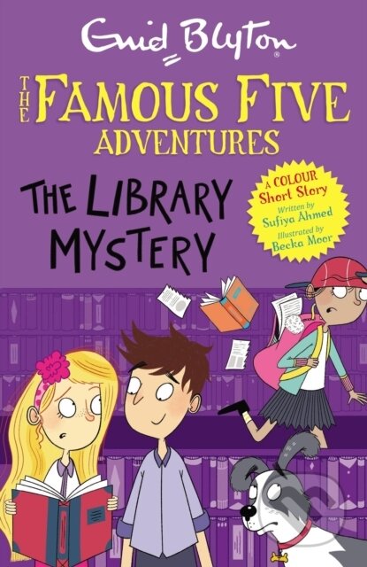 Kniha: Famous Five Colour Short Stories: The Library Mystery (Enid Blyton a Sufiya Ahmed). Hodder Children's Books, 2024 Kniha: Famous Five Colour Short Stories: The Library Mystery (Enid Blyton a Sufiya Ahmed). Hodder Children's Books, 2024
