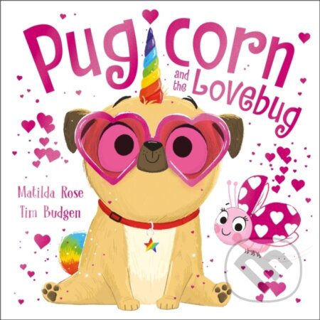 Kniha: The Magic Pet Shop: Pugicorn and the Lovebug (Matilda Rose). Hodder Children's Books, 2024 Kniha: The Magic Pet Shop: Pugicorn and the Lovebug (Matilda Rose). Hodder Children's Books, 2024