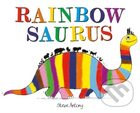 Kniha: Rainbowsaurus (Steve Antony). Hodder Children's Books, 2024 Kniha: Rainbowsaurus (Steve Antony). Hodder Children's Books, 2024