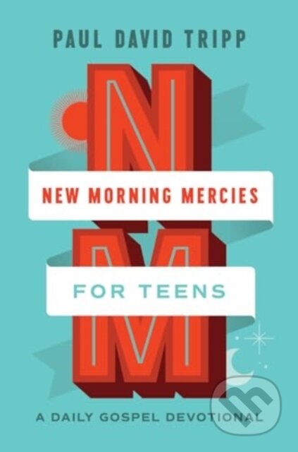 Kniha: New Morning Mercies For Teens A Daily G (Paul David Tripp). Crossway Books, 2024 Kniha: New Morning Mercies For Teens A Daily G (Paul David Tripp). Crossway Books, 2024