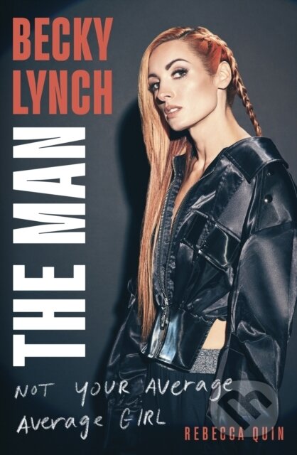 Kniha: Becky Lynch: The Man (Rebecca Quin). Sphere, 2024 Kniha: Becky Lynch: The Man (Rebecca Quin). Sphere, 2024