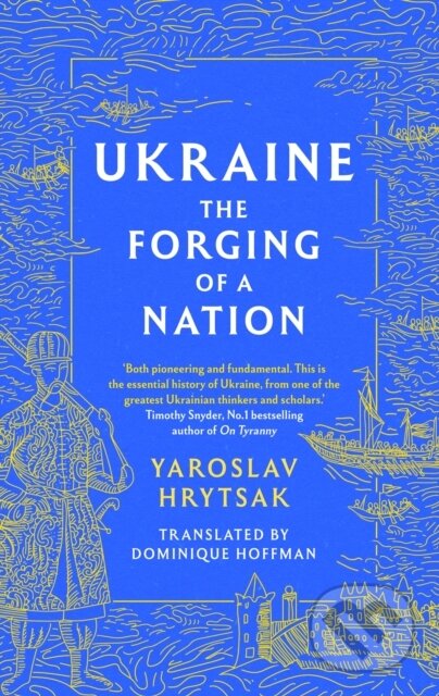 Kniha: UKRAINE The Forging of a Nation (Yaroslav Hrytsak). Sphere, 2023 Kniha: UKRAINE The Forging of a Nation (Yaroslav Hrytsak). Sphere, 2023