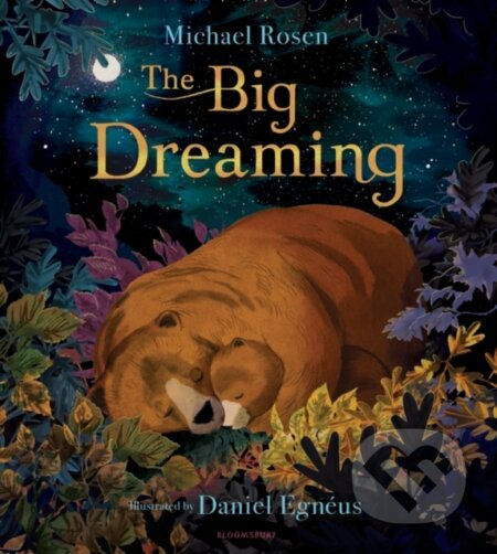 Kniha: The Big Dreaming (Michael Rosen). Bloomsbury, 2023 Kniha: The Big Dreaming (Michael Rosen). Bloomsbury, 2023