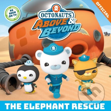 Kniha: Octonauts Above & Beyond: The Elephant Rescue (Official Octonauts). Orchard, 2024 Kniha: Octonauts Above & Beyond: The Elephant Rescue (Official Octonauts). Orchard, 2024