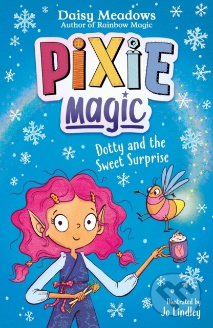 Kniha: Pixie Magic: Dotty and the Sweet Surprise (Daisy Meadows). Orchard, 2023 Kniha: Pixie Magic: Dotty and the Sweet Surprise (Daisy Meadows). Orchard, 2023