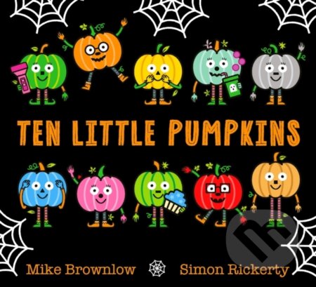 Kniha: Ten Little Pumpkins (Mike Brownlow). Orchard, 2024 Kniha: Ten Little Pumpkins (Mike Brownlow). Orchard, 2024