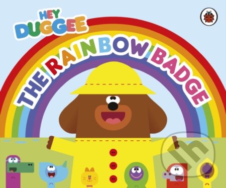 Kniha: Hey Duggee: The Rainbow Badge (Hey Duggee). BBC Books, 2024 Kniha: Hey Duggee: The Rainbow Badge (Hey Duggee). BBC Books, 2024