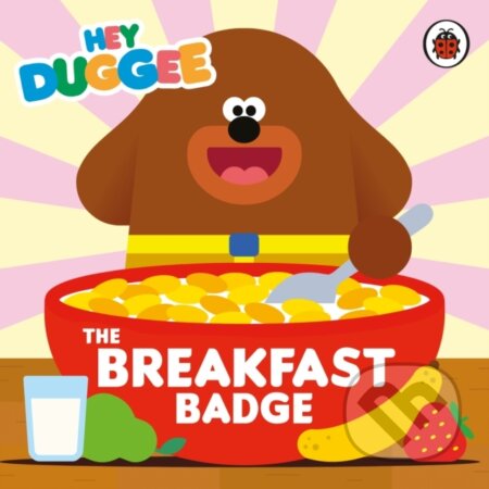 Kniha: Hey Duggee: The Breakfast Badge (Hey Duggee). BBC Books, 2024 Kniha: Hey Duggee: The Breakfast Badge (Hey Duggee). BBC Books, 2024