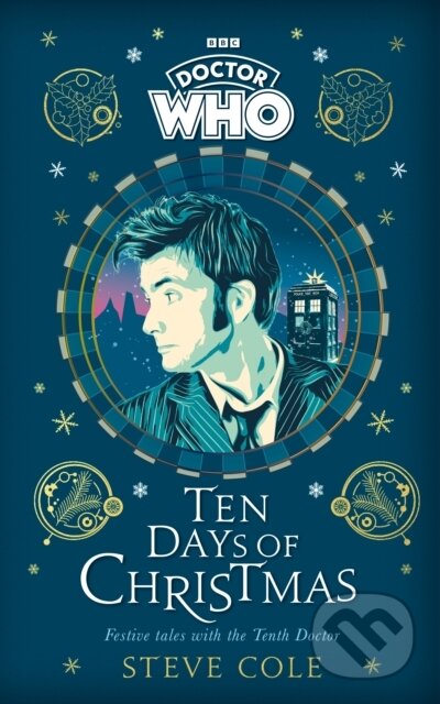 Kniha: Doctor Who Tenth Doctor Christmas Collec (Doctor Who a Steve Cole). BBC Books, 2023 Kniha: Doctor Who Tenth Doctor Christmas Collec (Doctor Who a Steve Cole). BBC Books, 2023