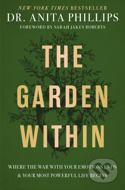 Kniha: The Garden Within (Phillips Dr Anita). Thomas Nelson Publishers, 2023 Kniha: The Garden Within (Phillips Dr Anita). Thomas Nelson Publishers, 2023