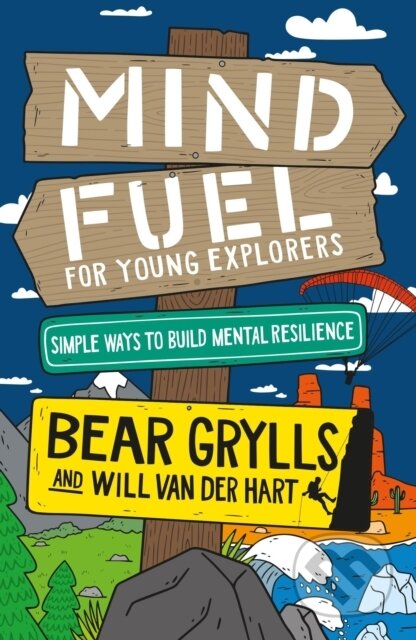Kniha: Mind Fuel for Young Explorers (Bear Grylls a Will Van Der Hart). John Murray, 2024 Kniha: Mind Fuel for Young Explorers (Bear Grylls a Will Van Der Hart). John Murray, 2024