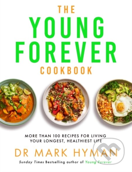 Kniha: The Young Forever Cookbook (Mark Hyman). Yellow Kite, 2024 Kniha: The Young Forever Cookbook (Mark Hyman). Yellow Kite, 2024