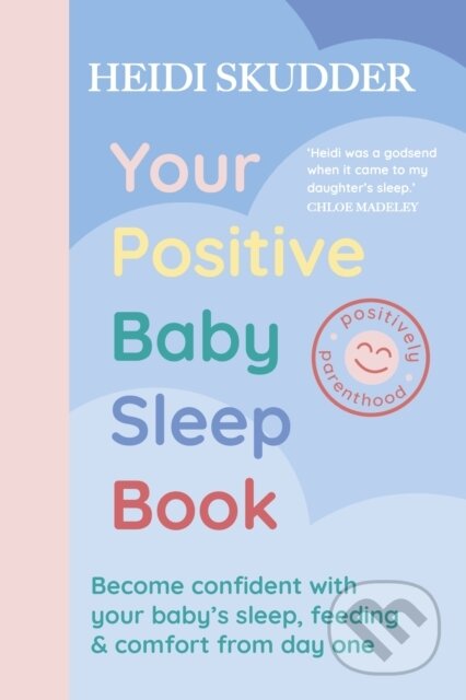 Kniha: Your Positive Baby Sleep Book (Heidi Skudder). Yellow Kite, 2024 Kniha: Your Positive Baby Sleep Book (Heidi Skudder). Yellow Kite, 2024