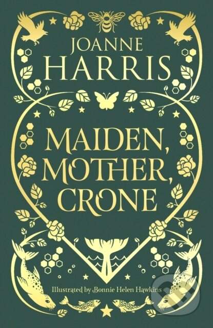 Kniha: Mother Maiden Crone A Collection (Joanne Harris). Gollancz, 2023 Kniha: Mother Maiden Crone A Collection (Joanne Harris). Gollancz, 2023