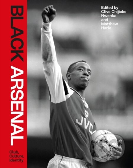 Kniha: Black Arsenal (Clive Chijioke Nwonka a Matthew Harle). Weidenfeld and Nicolson, 2024 Kniha: Black Arsenal (Clive Chijioke Nwonka a Matthew Harle). Weidenfeld and Nicolson, 2024