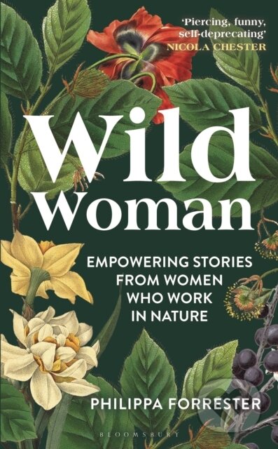 Kniha: Wild Woman (Philippa Forrester). Bloomsbury, 2024 Kniha: Wild Woman (Philippa Forrester). Bloomsbury, 2024