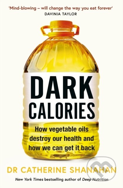 Kniha: Dark Calories (Dr Catherine Shanahan). Orion, 2024 Kniha: Dark Calories (Dr Catherine Shanahan). Orion, 2024