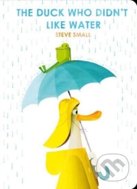 Kniha: The Duck Who Didn't Like Water (Steve Small). Simon & Schuster, 2024 Kniha: The Duck Who Didn't Like Water (Steve Small). Simon & Schuster, 2024