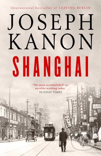 Kniha: Shanghai (Joseph Kanon). Simon & Schuster UK, 2024 Kniha: Shanghai (Joseph Kanon). Simon & Schuster UK, 2024