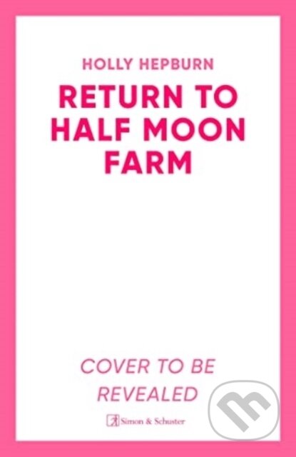 Kniha: Return to Half Moon Farm (Holly Hepburn). Simon & Schuster UK, 2024 Kniha: Return to Half Moon Farm (Holly Hepburn). Simon & Schuster UK, 2024