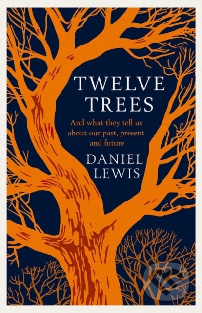 Kniha: Twelve Trees (Daniel Lewis). Simon & Schuster, 2024 Kniha: Twelve Trees (Daniel Lewis). Simon & Schuster, 2024