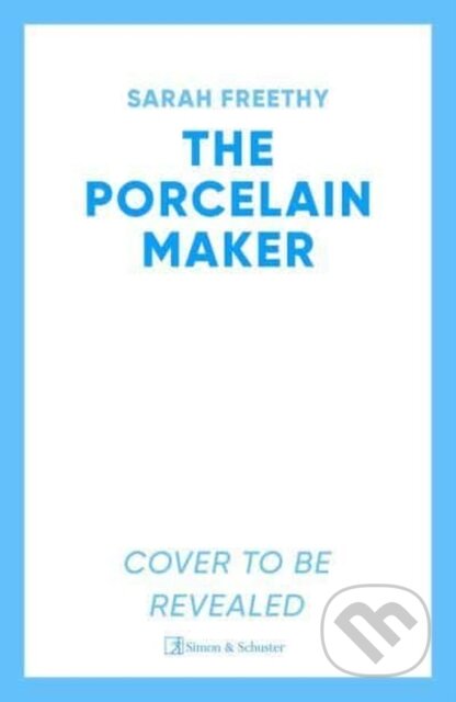 Kniha: The Porcelain Maker (Sarah Freethy). Simon & Schuster UK, 2024 Kniha: The Porcelain Maker (Sarah Freethy). Simon & Schuster UK, 2024