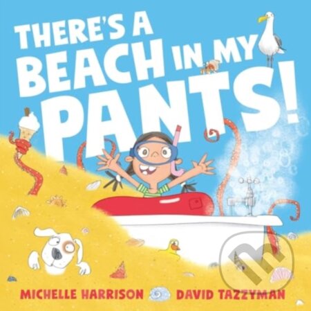 Kniha: There's A Beach in My Pants! (Michelle Harrison). Simon & Schuster, 2024 Kniha: There's A Beach in My Pants! (Michelle Harrison). Simon & Schuster, 2024