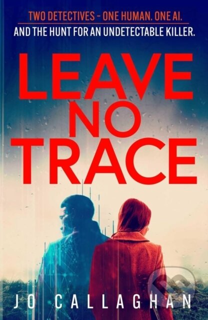 Kniha: Leave No Trace (Jo Callaghan). Simon & Schuster, 2024 Kniha: Leave No Trace (Jo Callaghan). Simon & Schuster, 2024