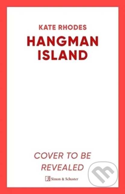 Kniha: Hangman Island (Kate Rhodes). Simon & Schuster UK, 2024 Kniha: Hangman Island (Kate Rhodes). Simon & Schuster UK, 2024