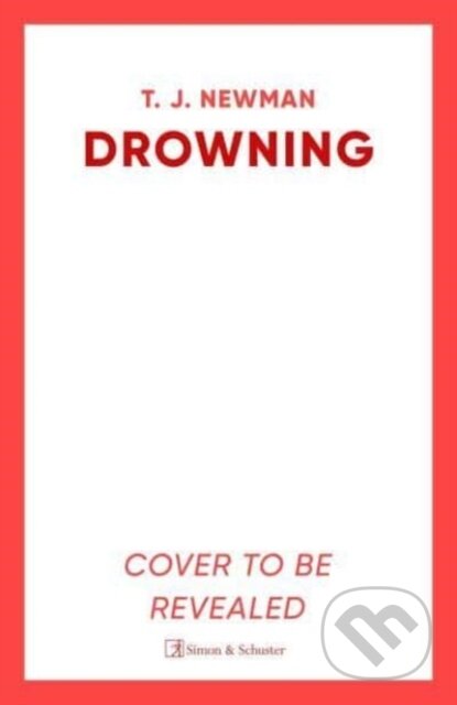 Kniha: Drowning (T. J. Newman). Simon & Schuster UK, 2024 Kniha: Drowning (T. J. Newman). Simon & Schuster UK, 2024