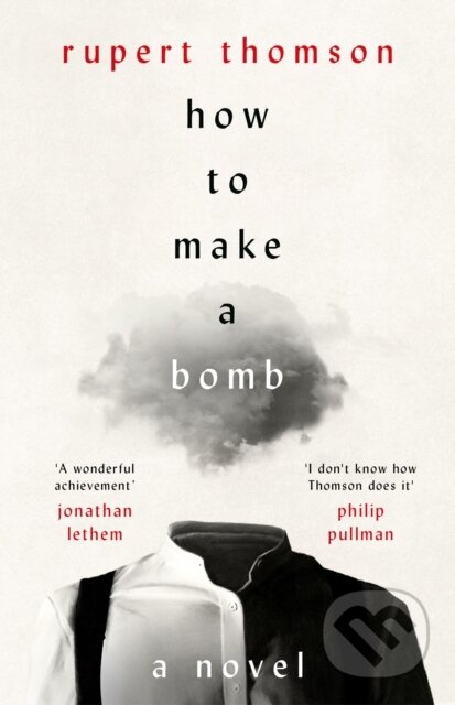 Kniha: How to Make a Bomb (Rupert Thomson). Apollo, 2024 Kniha: How to Make a Bomb (Rupert Thomson). Apollo, 2024