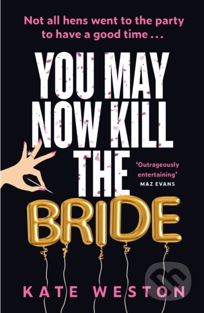 Kniha: You May Now Kill the Bride (Kate Weston). Headline Book, 2024 Kniha: You May Now Kill the Bride (Kate Weston). Headline Book, 2024