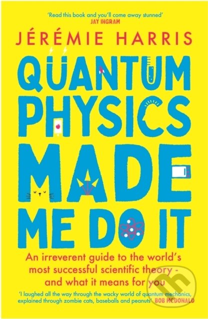 Kniha: Quantum Physics Made Me Do It (Jeremie Harris). Wildfire, 2024 Kniha: Quantum Physics Made Me Do It (Jeremie Harris). Wildfire, 2024