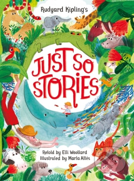 Kniha: Rudyard Kipling's Just So Stories, retold by Elli Woollard (Elli Woollard). Pan Macmillan, 2024 Kniha: Rudyard Kipling's Just So Stories, retold by Elli Woollard (Elli Woollard). Pan Macmillan, 2024