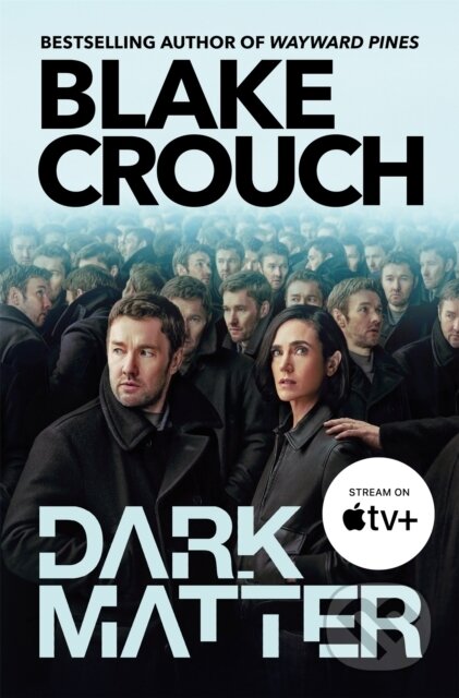 Kniha: Dark Matter Tv-Tie In (Blake Crouch). Pan Books, 2024 Kniha: Dark Matter Tv-Tie In (Blake Crouch). Pan Books, 2024