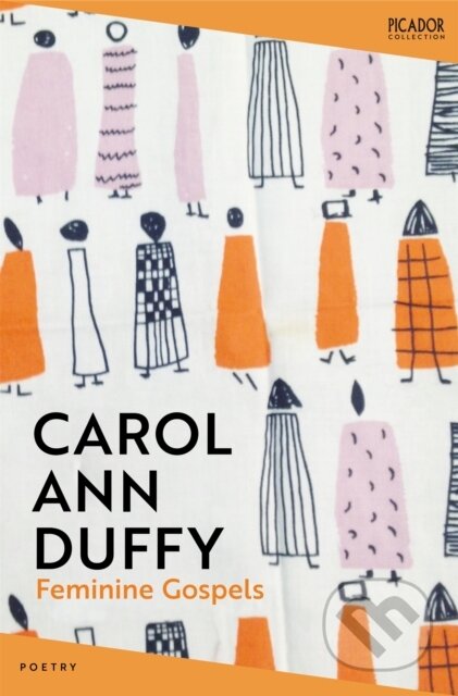 Kniha: Feminine Gospels (Carol Ann Duffy DBE). Picador, 2024 Kniha: Feminine Gospels (Carol Ann Duffy DBE). Picador, 2024
