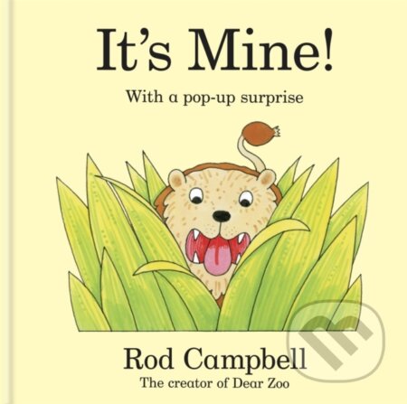 Kniha: It's Mine! (Rod Campbell). Pan Macmillan, 2024 Kniha: It's Mine! (Rod Campbell). Pan Macmillan, 2024
