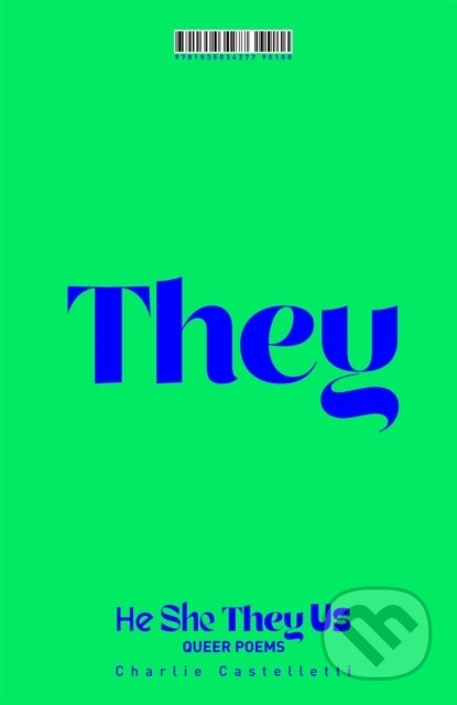 Kniha: He She They Us Queer Poems (Charlie Castelletti). MacMillan, 2024 Kniha: He She They Us Queer Poems (Charlie Castelletti). MacMillan, 2024