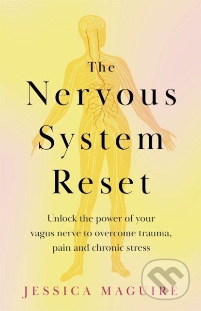 Kniha: The Nervous System Reset (Jessica Maguire). Bluebird, 2024 Kniha: The Nervous System Reset (Jessica Maguire). Bluebird, 2024