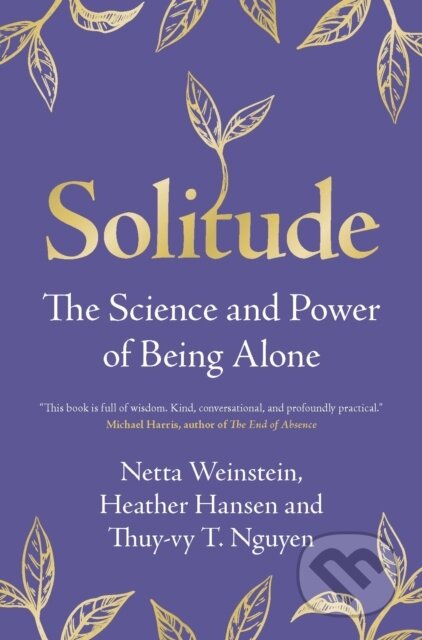 Kniha: Solitude (Heather Hansen, Netta Weinstein a Thuy-vy T. Nguyen). Cambridge University Press, 2024 Kniha: Solitude (Heather Hansen, Netta Weinstein a Thuy-vy T. Nguyen). Cambridge University Press, 2024