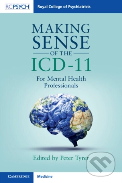 Kniha: Making Sense of the ICD-11 (Peter Tyrer). Cambridge University Press, 2023 Kniha: Making Sense of the ICD-11 (Peter Tyrer). Cambridge University Press, 2023
