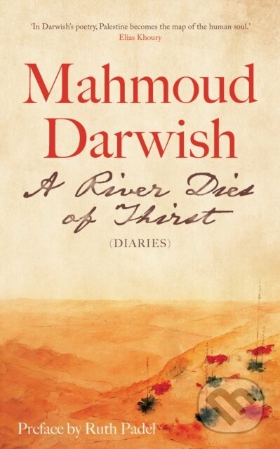 Kniha: A River Dies of Thirst (Mahmoud Darwish). Saqi Books, 2024 Kniha: A River Dies of Thirst (Mahmoud Darwish). Saqi Books, 2024